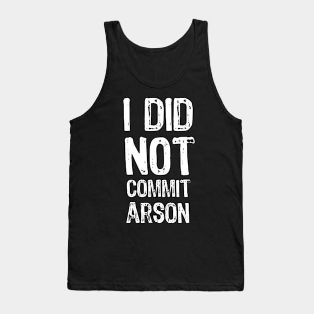 I did not commit arson Tank Top by Yasna